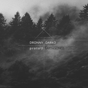 Dronny Darko and protoU - Earth Songs