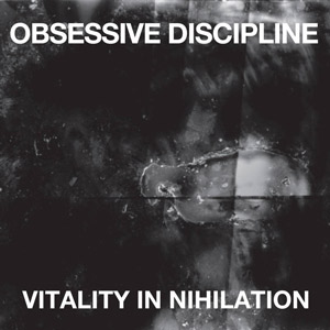Obsessive Discipline - Vitality In Nihilation
