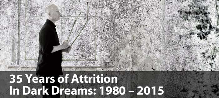 35 Years of Attrition - In Dark Dreams: 1980 – 2015