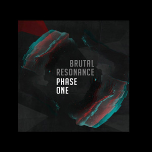 Brutal Resonance - Phase One