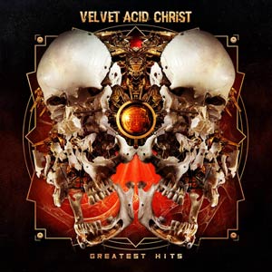 Velvet Acid Christ - Greatest Hits