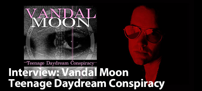 Interview: Vandal Moon - Teenage Daydream Conspiracy