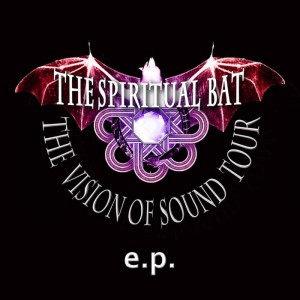 The Spiritual Bat - The Vision of Sound Tour EP