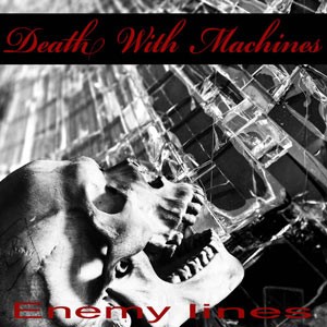 Death With Machines - Enemy Lines