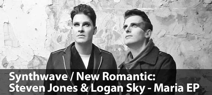 Synthwave / New Romantic: Steven Jones & Logan Sky - Maria EP