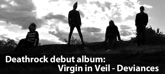 Deathrock debut album: Virgin in Veil - Deviances