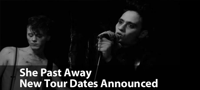 She Past Away - New Tour Dates Announced