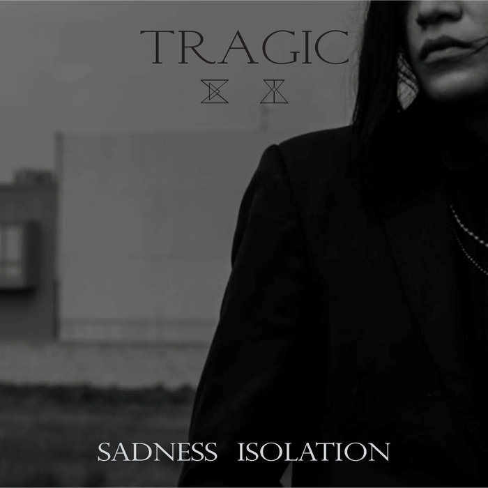 Sadness Isolation - Tragic