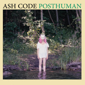 Ash Code - Posthuman (Bonus Tracks)