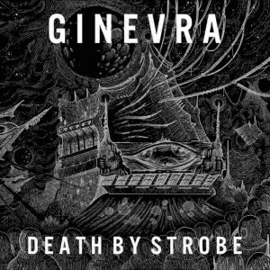 Ginevra - Death by Strobe