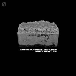 Christopher J Brown - Body Beat EP