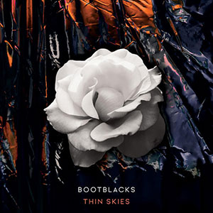 Bootblacks - Thin Skies