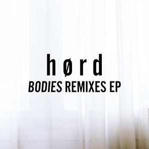 Hørd - Bodies Remixes EP