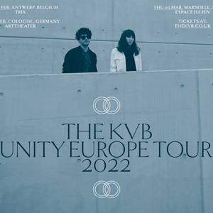 The KVB 'Unity' Europe Tour 2022