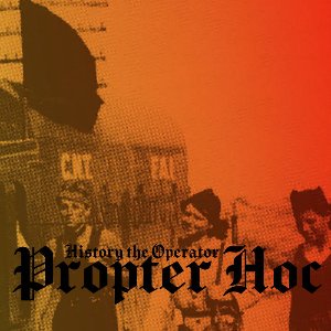 Propter Hoc - History the Operator