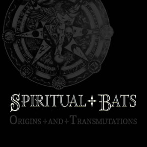 Spiritual Bats: Origins and Transmutations
