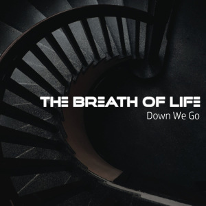 The Breath of Life - Down We Go EP