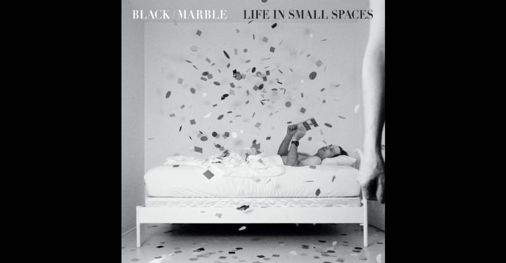 Black Marble – Life in Small Spaces